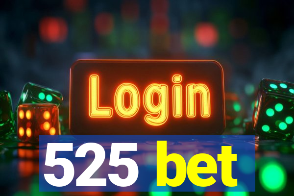 525 bet